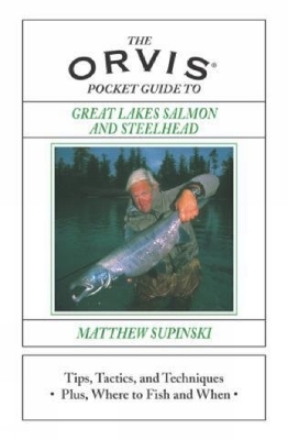 Orvis Pocket Guide to Great Lakes Salmon and Steelhead - Matthew Supinski