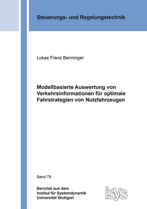 Modellbasierte Auswertung von Verkehrsinformationen für optimale Fahrstrategien von Nutzfahrzeugen - Lukas Franz Benninger