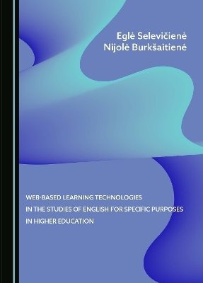 Web-Based Learning Technologies in the Studies of English for Specific Purposes in Higher Education - Eglė Selevičienė, Nijolė Burkšaitienė