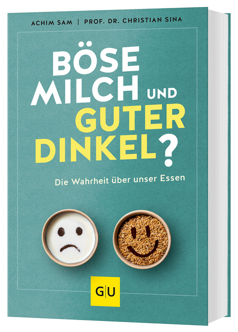 Böse Milch und guter Dinkel? - Achim Sam, Christian Sina