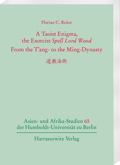 A Taoist Enigma, the Exorcist <i>Spell Lord Wood</i>. From the T´ang- to the Ming-Dynasty 道教法術 - Florian C. Reiter