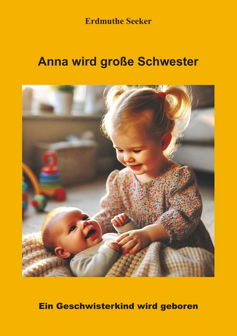 Anna wird große Schwester - Erdmuthe Seeker