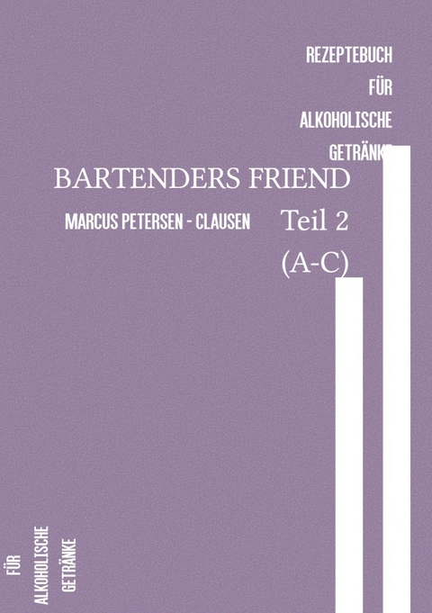 BARTENDERS FRIEND Teil 2 (A-C) - Marcus PC Petersen - Clausen