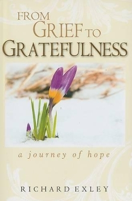 From Grief to Gratefulness - Richard Exley