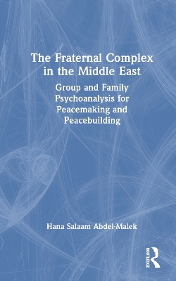 The Fraternal Complex in the Middle East - Hana Salaam Abdel-Malek