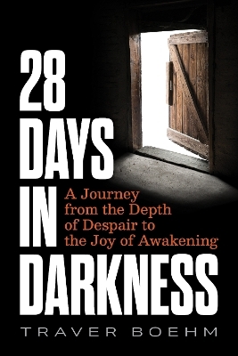 28 Days in Darkness - Traver Boehm