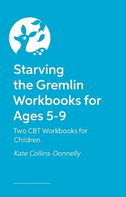 Starving the Gremlin Workbooks for Ages 5-9 - Kate Collins-Donnelly