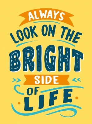 Always Look on the Bright Side of Life - Summersdale Publishers