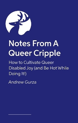 Notes From A Queer Cripple - Andrew Gurza