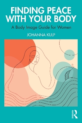 Finding Peace with Your Body - Johanna Kulp