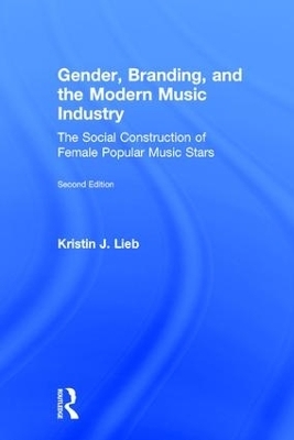 Gender, Branding, and the Modern Music Industry - Kristin Lieb