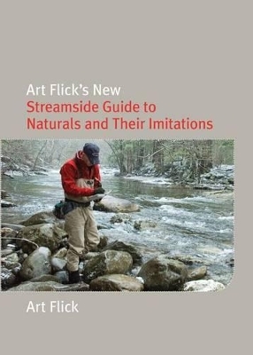 Art Flick's New Streamside Guide to Naturals and Their Imitations - Art Flick