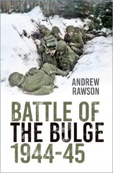 Battle of the Bulge 1944-45 - Rawson, Andrew