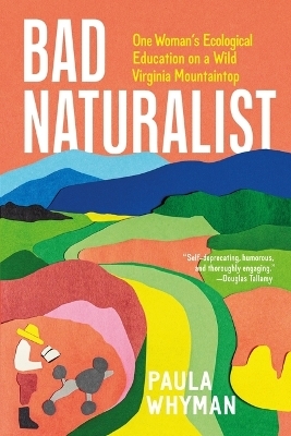 Bad Naturalist - Paula Whyman