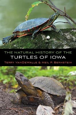 The Natural History of the Turtles of Iowa - Terry VanDeWalle, Neil P. Bernstein