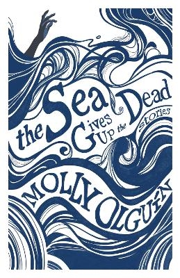 The Sea Gives Up the Dead - Molly Olgun