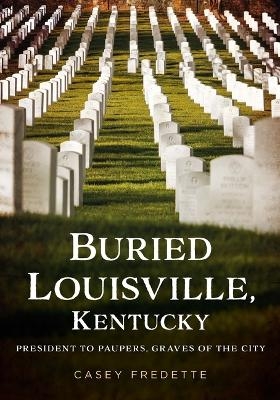 Buried Louisville, Kentucky - Casey Fredette