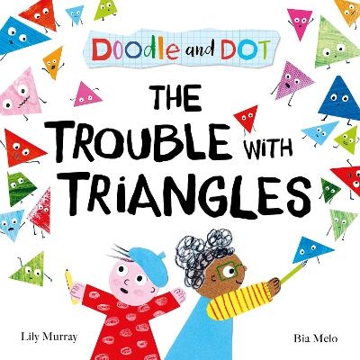 Doodle and Dot: The Trouble With Triangles - Lily Murray