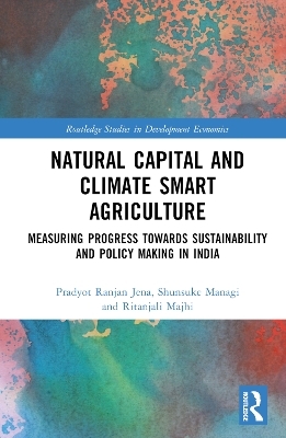 Natural Capital and Climate Smart Agriculture - Pradyot Ranjan Jena, Shunsuke Managi, Ritanjali Majhi