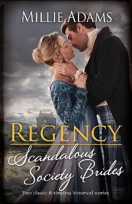 Regency Scandalous Society Brides/Claimed For The Highlander's Revenge/Marriage Deal With The Devilish Duke - Millie Adams