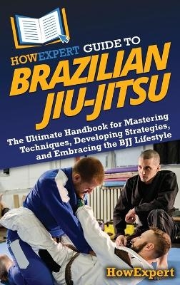 HowExpert Guide to Brazilian Jiu-Jitsu -  HowExpert