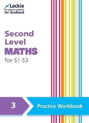 Second Level Maths Practice Workbook 3 for S1 – S3 - Sheona Goodall, Craig Lowther, Carol Lyon