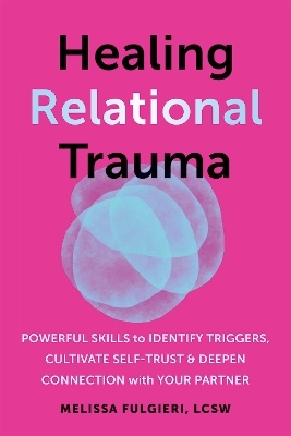 Healing Relational Trauma - Melissa Fulgieri