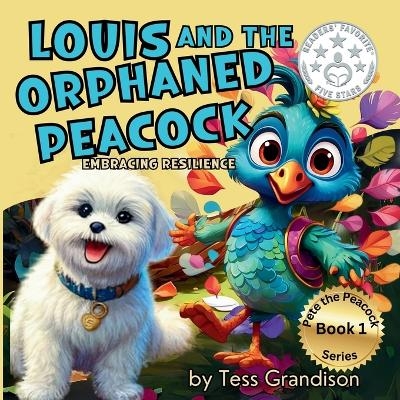 Louis and the Orphaned Peacock - Tess Grandison