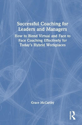 Successful Coaching for Leaders and Managers - Grace McCarthy