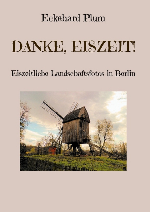 Danke, Eiszeit! - Eckehard Plum