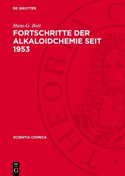 Fortschritte der Alkaloidchemie seit 1953 - Hans-G. Boit