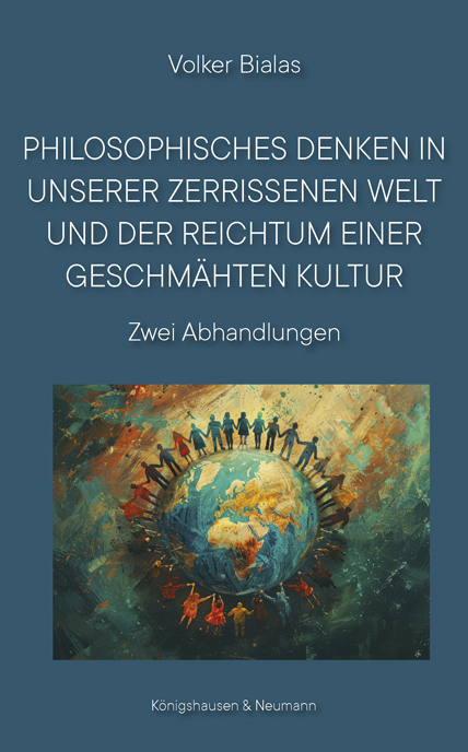 Philosophisches Denken in unserer zerrissenen Welt und der Reichtum einer geschmähten Kultur - Volker Bialas