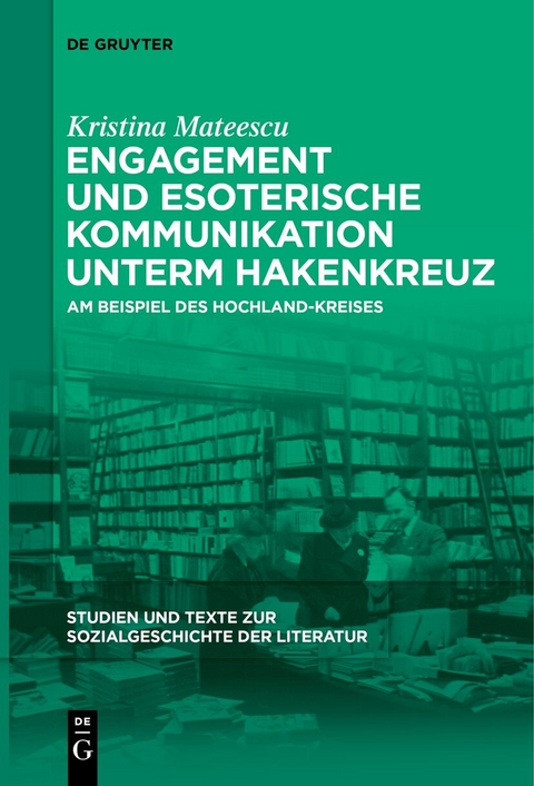 Engagement und esoterische Kommunikation unterm Hakenkreuz - Kristina Mateescu