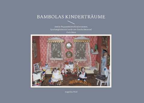 Bambolas Kinderträume - Angelika Wolf