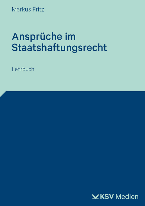 Ansprüche im Staatshaftungsrecht - Markus Fritz