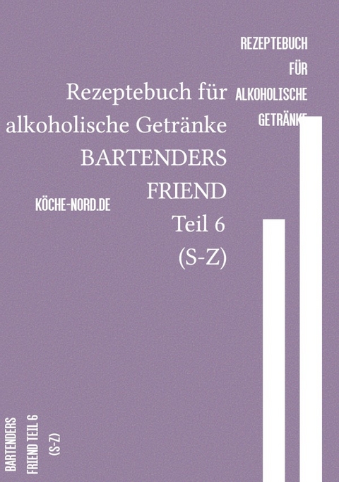 Rezeptebuch für alkoholische Getränke BARTENDERS FRIEND Teil 6 (S-Z) - Marcus PC Petersen - Clausen