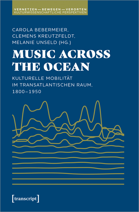 Music Across the Ocean - Kulturelle Mobilität im transatlantischen Raum, 1800-1950 - 