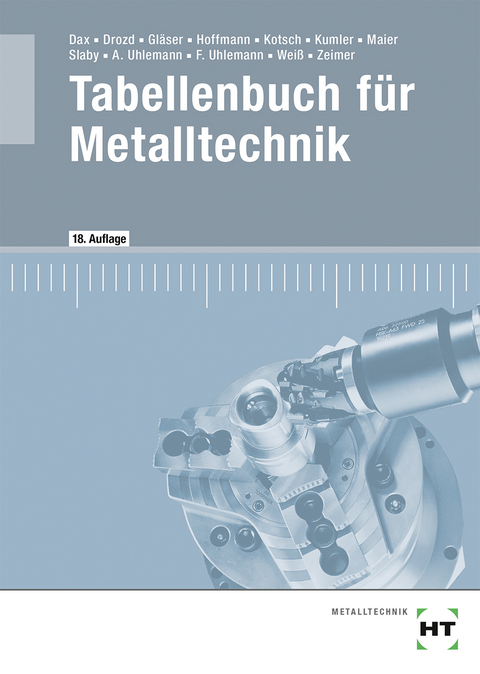 eBook inside: Buch und eBook Tabellenbuch für Metalltechnik - Wilhelm Dax, Nikolaus Drozd, Wolf-Dieter Gläser, Frank Hoffmann, Günter Kotsch, Bernd Kumler, Manuel Maier, Johann Slaby, Andreas Uhlemann, Frank Uhlemann, Albert Weiß, Klaus Zeimer