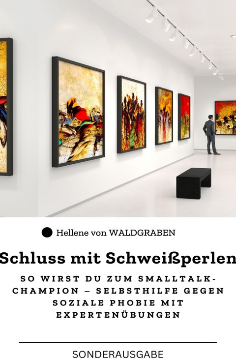 Schluss mit Schweißperlen So wirst du zum Smalltalk-Champion – Selbsthilfe gegen soziale Phobie mit Expertenübungen : Sonderausgabe - Motivationskarten - Hellene von Waldgraben