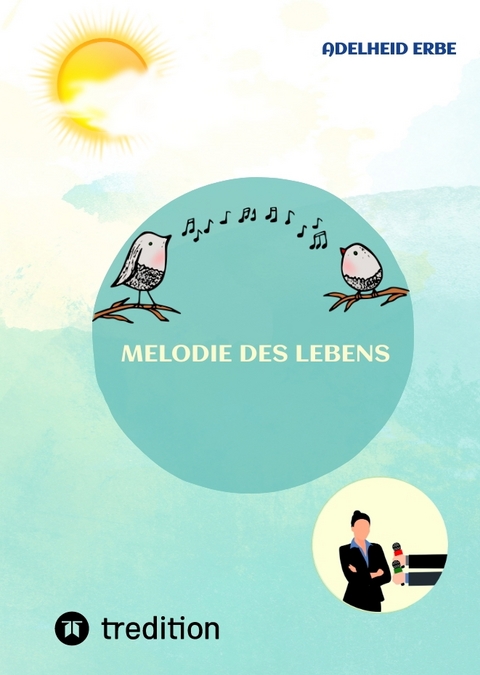 Melodie des Lebens - Adelheid Erbe