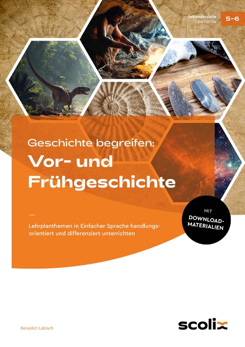 Geschichte begreifen: Vor- und Frühgeschichte - Benedict Labisch