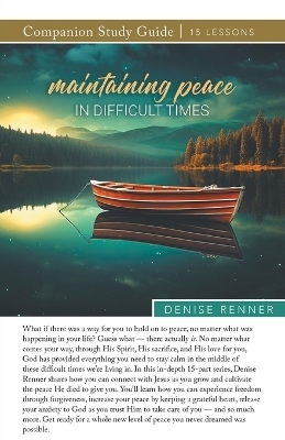 Maintaining Peace in Difficult Times Study Guide - Denise Renner