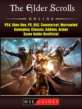 Elder Scrolls Online, PS4, Xbox One, PC, DLC, Summerset, Morrowind, Gameplay, Classes, Addons, Armor, Game Guide Unofficial -  HSE Guides