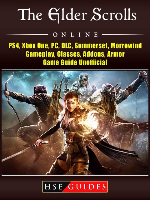 Elder Scrolls Online, PS4, Xbox One, PC, DLC, Summerset, Morrowind, Gameplay, Classes, Addons, Armor, Game Guide Unofficial -  HSE Guides