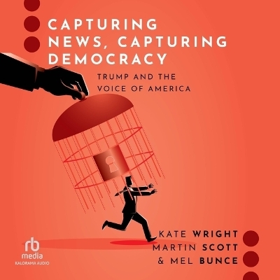 Capturing News, Capturing Democracy - Kate Wright, Martin Scott, Mel Bunce