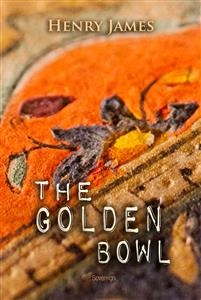 The Golden Bowl - Henry James