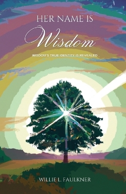 Her Name Is Wisdom - Willie Faulkner