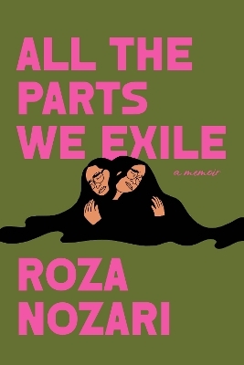 All the Parts We Exile - Roza Nozari