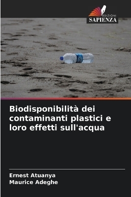 Biodisponibilità dei contaminanti plastici e loro effetti sull'acqua - Ernest Atuanya, Maurice Adeghe