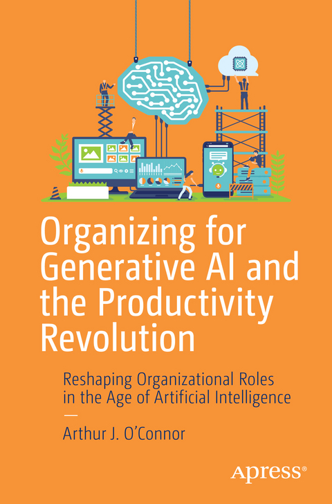 Organizing for Generative AI and the Productivity Revolution - Arthur J. O’Connor